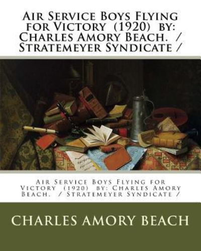 Cover for Charles Amory Beach · Air Service Boys Flying for Victory (1920) by (Paperback Bog) (2018)