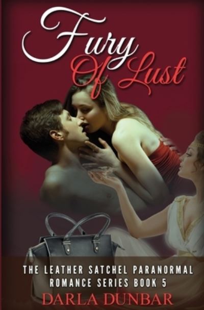 Cover for Darla Dunbar · Fury of Lust: The Leather Satchel Paranormal Romance Series, Book 5 - The Leather Satchel Paranormal Romance (Paperback Book) (2020)