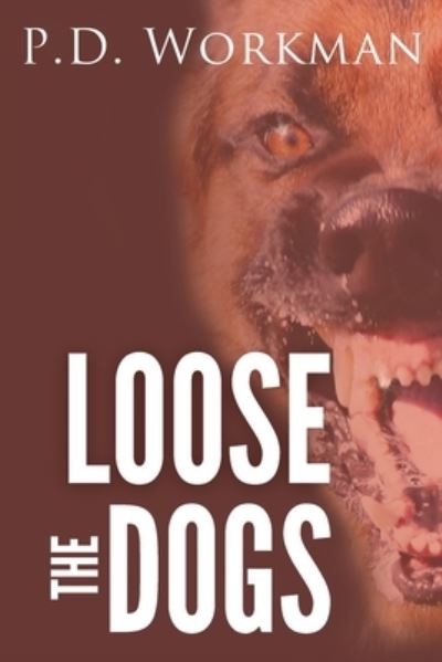 Cover for P D Workman · Loose the Dogs (Paperback Book) (2016)