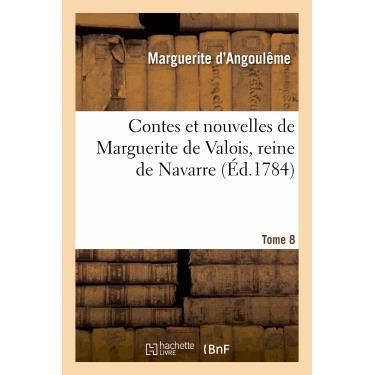 Cover for Marguerite D. Angouleme · Contes et Nouvelles De Marguerite De Valois, Reine De Navarre. Tome 8 (Paperback Book) (2022)