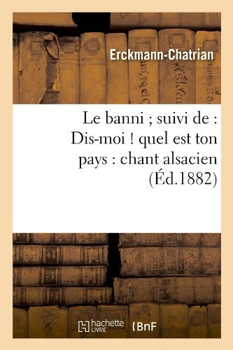 Cover for Erckmann-chatrian · Le Banni; Suivi De: Dis-moi ! Quel Est Ton Pays: Chant Alsacien (Ed.1882) (French Edition) (Paperback Book) [French edition] (2012)
