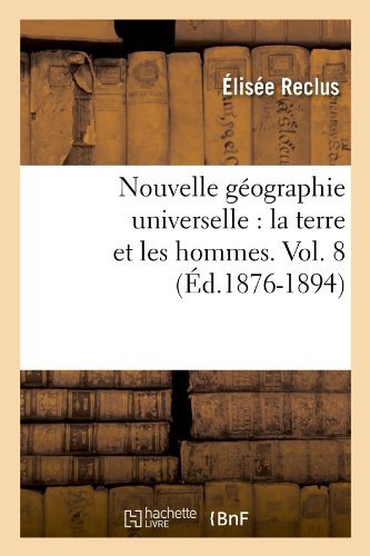 Cover for Elisee Reclus · Nouvelle Geographie Universelle: La Terre Et Les Hommes. Vol. 8 (Ed.1876-1894) - Histoire (Paperback Book) [French edition] (2012)