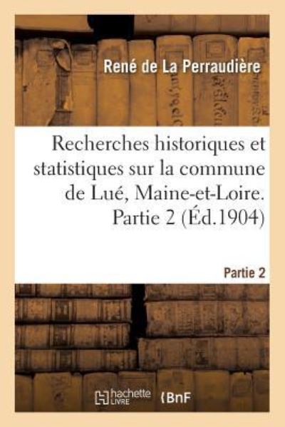 Cover for La Perraudiere-R · Recherches Historiques Et Statistiques Sur La Commune de Lue, Maine-Et-Loire. Partie 2 (Paperback Book) (2018)