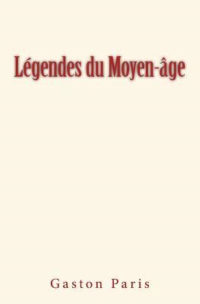 Cover for Gaston Paris · Legendes Du Moyen-Age (Pocketbok) (2017)