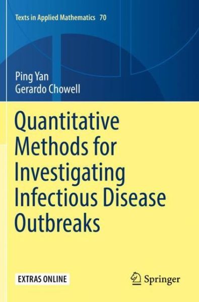 Cover for Ping Yan · Quantitative Methods for Investigating Infectious Disease Outbreaks - Texts in Applied Mathematics (Paperback Book) [2019 edition] (2020)