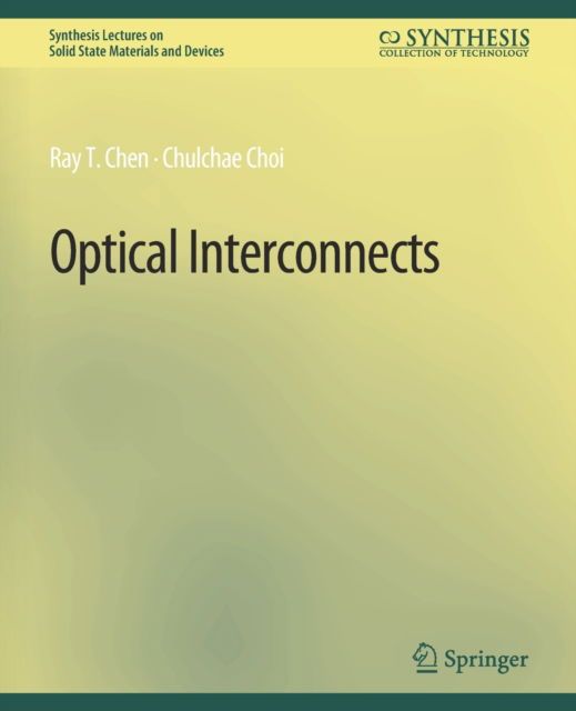 Cover for Ray T. Chen · Optical Interconnects - Synthesis Lectures on Solid State Materials and Devices (Paperback Book) (2007)