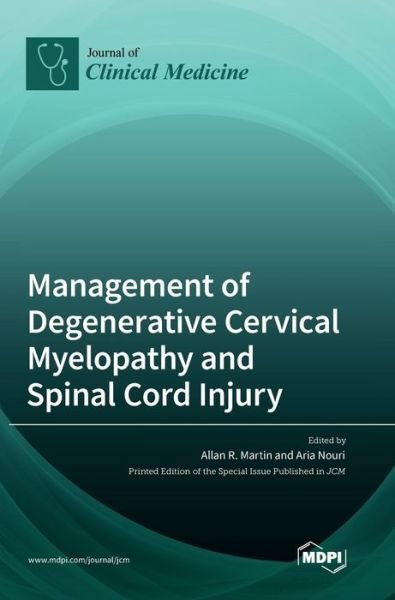 Management of Degenerative Cervical Myelopathy and Spinal Cord Injury - Allan Martin - Books - Mdpi AG - 9783036556253 - November 11, 2022