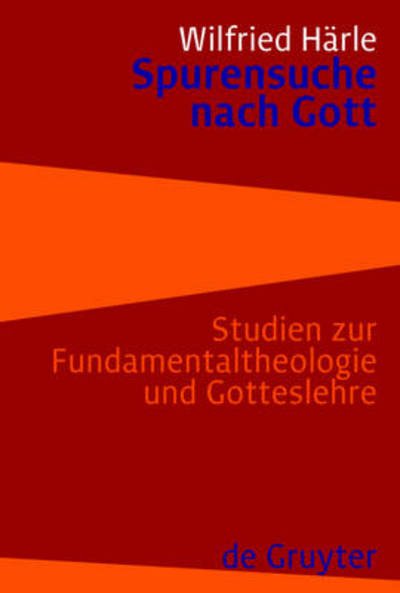 Cover for Wilfried · Spurensuche Nach Gott: Studien Zur Fundamentaltheologie Und Gotteslehre (Pocketbok) [German edition] (2008)