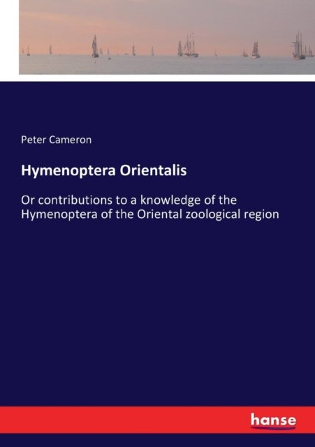 Hymenoptera Orientalis - Peter Cameron - Kirjat - Hansebooks - 9783337222253 - tiistai 11. heinäkuuta 2017