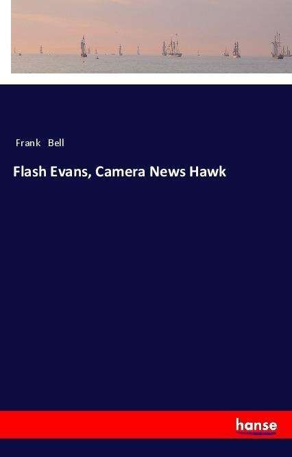 Cover for Bell · Flash Evans, Camera News Hawk (Buch)