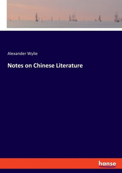 Notes on Chinese Literature - Wylie - Livres -  - 9783337826253 - 17 septembre 2019