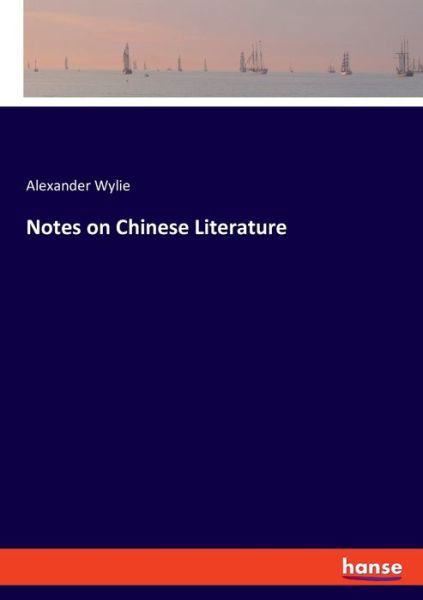 Notes on Chinese Literature - Wylie - Livros -  - 9783337826253 - 17 de setembro de 2019