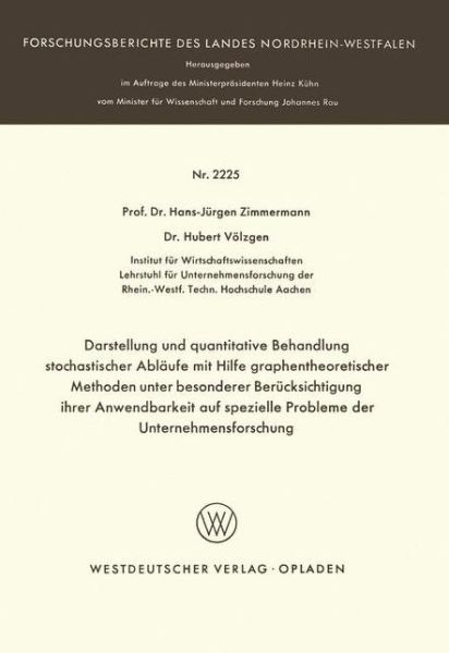 Cover for Hans-Jurgen Zimmermann · Darstellung Und Quantitative Behandlung Stochastischer Ablaufe Mit Hilfe Graphentheoretischer Methoden Unter Besonderer Berucksichtigung Ihrer Anwendbarkeit Auf Spezielle Probleme Der Unternehmensforschung - Forschungsberichte Des Landes Nordrhein-Westfal (Paperback Book) [1972 edition] (1972)