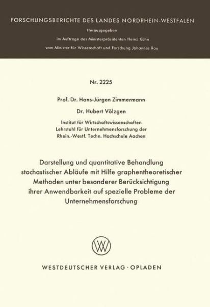Darstellung Und Quantitative Behandlung Stochastischer Ablaufe Mit Hilfe Graphentheoretischer Methoden Unter Besonderer Berucksichtigung Ihrer Anwendbarkeit Auf Spezielle Probleme Der Unternehmensforschung - Forschungsberichte Des Landes Nordrhein-Westfal - Hans-Jurgen Zimmermann - Livros - Springer Fachmedien Wiesbaden - 9783531022253 - 1972