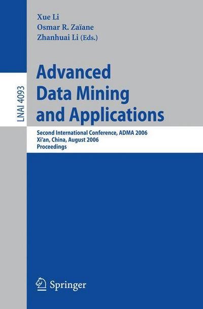 Cover for Xue Li · Advanced Data Mining and Applications: Second International Conference, Adma 2006 Xian, China, August 14-16, 2006 Proceedings - Lecture Notes in Computer Science (Paperback Book) (2006)