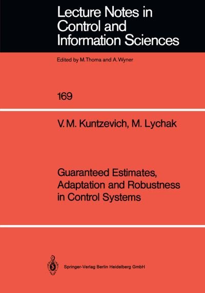 V.M. Kuntzevich · Guaranteed Estimates, Adaptation and Robustness in Control Systems - Lecture Notes in Control and Information Sciences (Pocketbok) (1992)