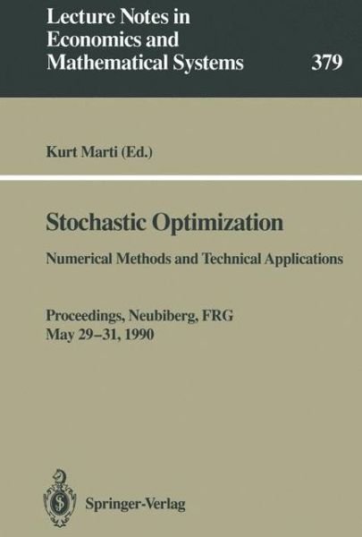 Cover for Kurt Marti · Stochastic Optimization: Numerical Methods and Technical Applications - Lecture Notes in Economics and Mathematical Systems (Paperback Book) [Softcover reprint of the original 1st ed. 1992 edition] (1992)