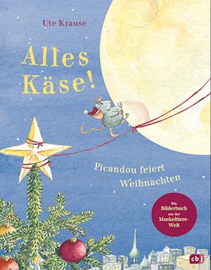 Ute Krause · Alles Käse! Picandou feiert Weihnachten (Bok) (2024)