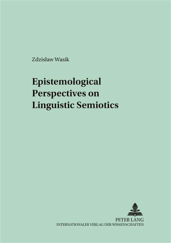 Cover for Zdzislaw Wasik · Epistemological Perspectives on Linguistic Semiotics - Polish Studies in English Language &amp; Literature (Taschenbuch) (2003)