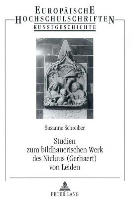 Cover for Susanne Schreiber · Studien Zum Bildhauerischen Werk Des Niclaus (Gerhaert) Von Leiden (Paperback Book) [German edition] (2004)