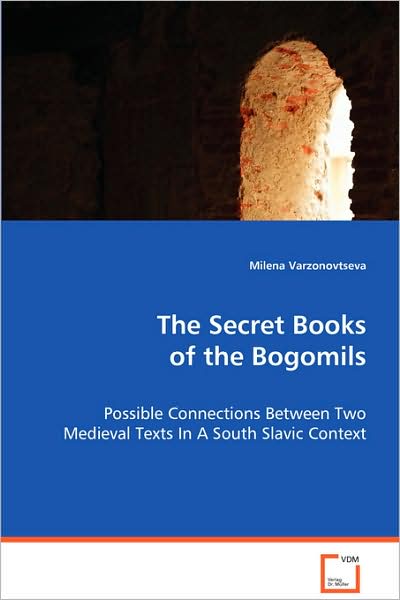 Cover for Milena Varzonovtseva · The Secret Books of the Bogomils (Paperback Book) (2008)