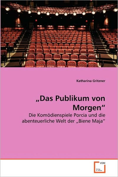 Cover for Katharina Gritzner · ?das Publikum Von Morgen?: Die Komödienspiele Porcia Und Die Abenteuerliche Welt Der ?biene Maja? (Paperback Book) [German edition] (2010)