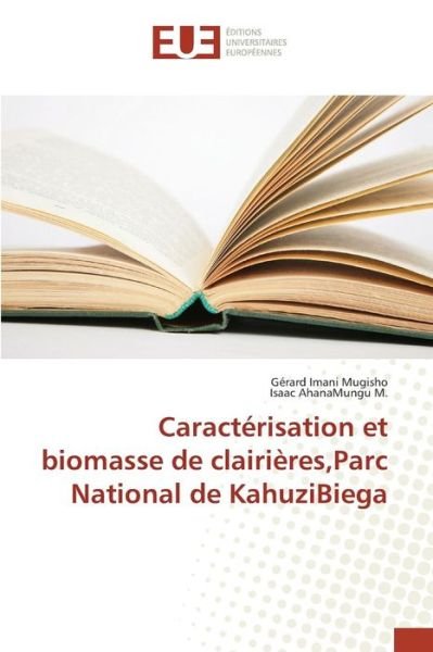 Cover for Imani Mugisho Gerard · Caracterisation et Biomasse De Clairieres, Parc National De Kahuzibiega (Paperback Book) (2018)