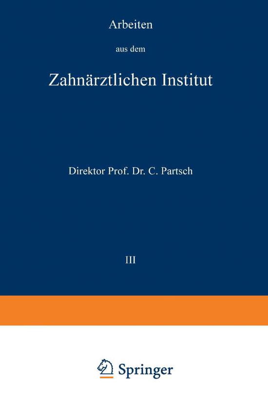 Cover for Carl Partsch · Arbeiten Aus Dem Zahnarztlichen Institut Der Universitat Breslau: III. Band (Paperback Book) [Softcover Reprint of the Original 1st 1913 edition] (1913)