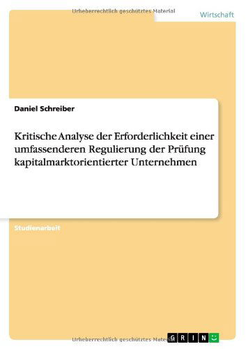 Cover for Daniel Schreiber · Kritische Analyse der Erforderlichkeit einer umfassenderen Regulierung der Prufung kapitalmarktorientierter Unternehmen (Paperback Book) [German edition] (2012)