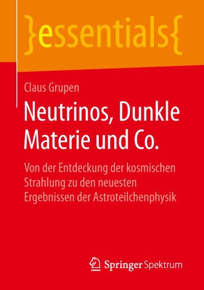 Cover for Grupen · Neutrinos Dunkle Materie und Co (Book) [1. Aufl. 2019 edition] (2019)