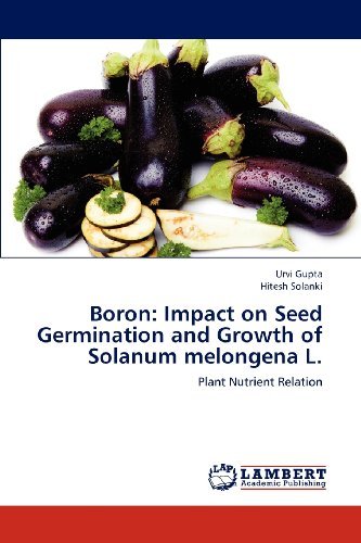 Boron: Impact on Seed Germination and Growth of Solanum Melongena L.: Plant Nutrient Relation - Hitesh Solanki - Livres - LAP LAMBERT Academic Publishing - 9783659168253 - 26 juin 2012