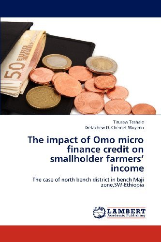 Cover for Getachew D. Chernet Woyimo · The Impact of Omo Micro Finance Credit on Smallholder Farmers' Income: the Case of North Bench District in Bench Maji Zone,sw-ethiopia (Pocketbok) (2012)