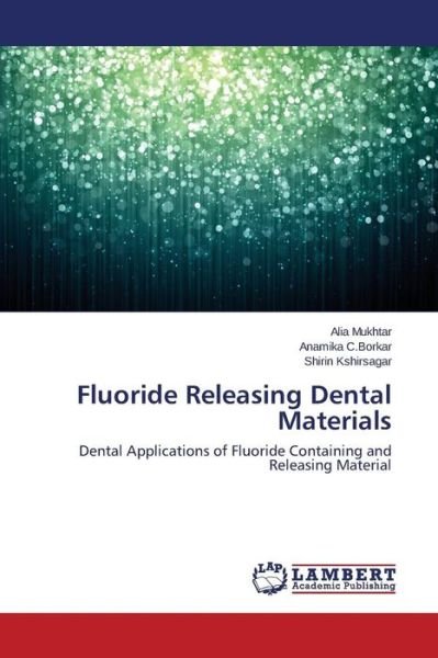 Cover for Mukhtar Alia · Fluoride Releasing Dental Materials (Paperback Book) (2015)