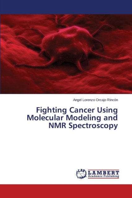 Cover for Orcajo Rincon Angel Lorenzo · Fighting Cancer Using Molecular Modeling and Nmr Spectroscopy (Paperback Bog) (2015)