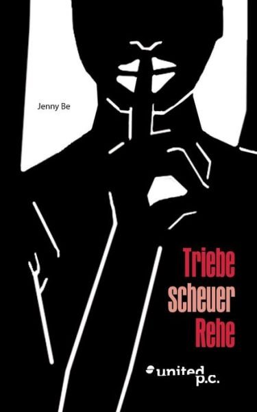 Cover for Jenny Be · Triebe Scheuer Rehe (Taschenbuch) [German edition] (2013)