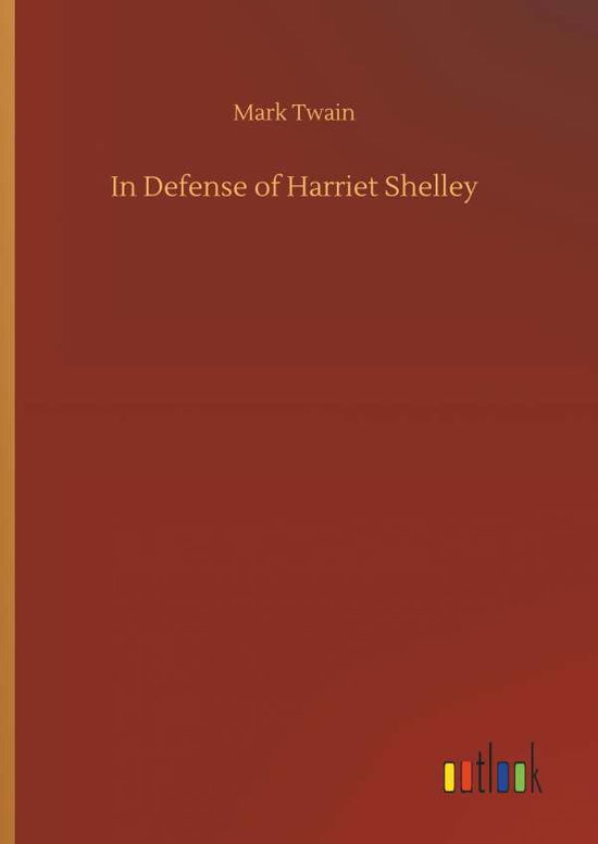 In Defense of Harriet Shelley - Twain - Böcker -  - 9783732638253 - 5 april 2018