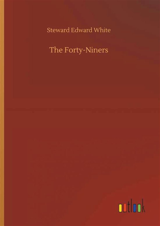 The Forty-Niners - White - Livros -  - 9783732654253 - 5 de abril de 2018