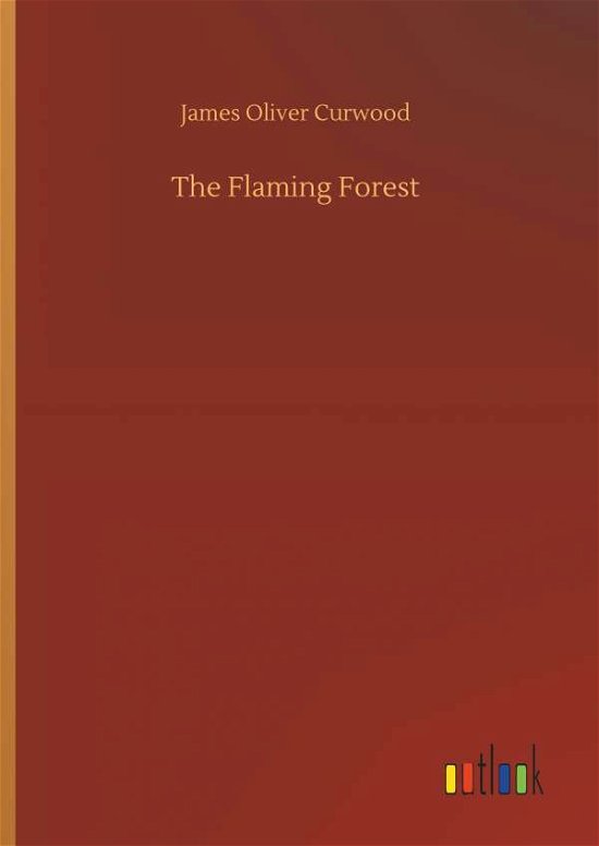 Cover for Curwood · The Flaming Forest (Buch) (2018)