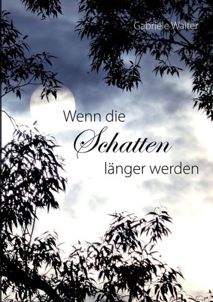 Wenn die Schatten länger werden - Walter - Bøger -  - 9783735794253 - 20. august 2019