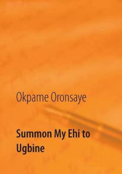 Cover for Okpame Oronsaye · Summon My Ehi to Ugbine (Pocketbok) (2020)