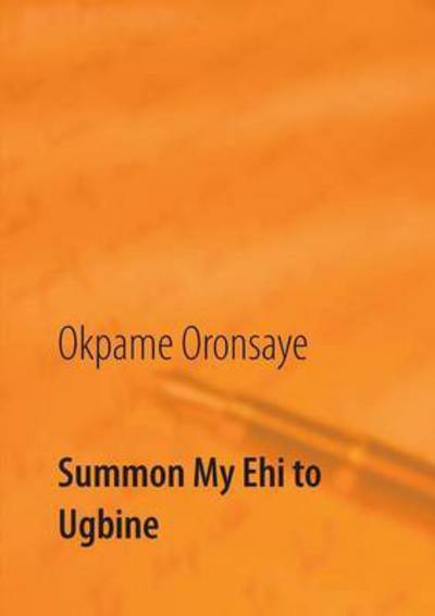 Cover for Okpame Oronsaye · Summon My Ehi to Ugbine (Paperback Book) (2020)