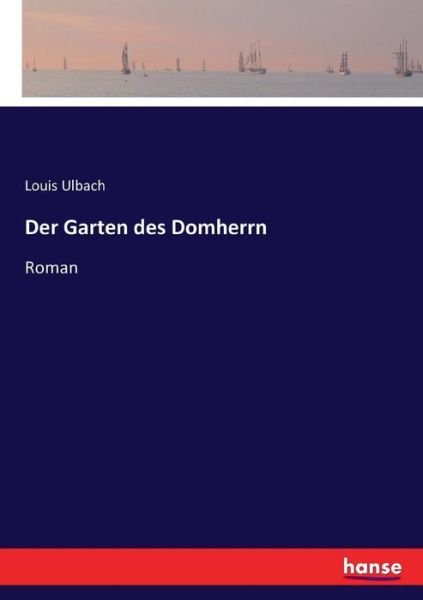 Cover for Louis Ulbach · Der Garten des Domherrn: Roman (Taschenbuch) (2017)