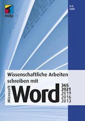 Cover for G. O. Tuhls · Wissenschaftliche Arbeiten schreiben mit Microsoft Word 365, 2021, 2019, 2016, 2013 (Paperback Book) (2021)