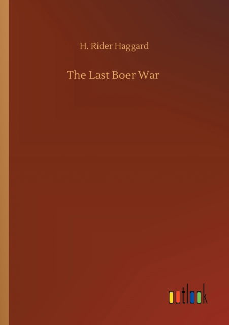 Cover for Sir H Rider Haggard · The Last Boer War (Paperback Bog) (2020)