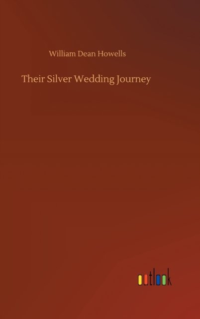 Cover for William Dean Howells · Their Silver Wedding Journey (Hardcover Book) (2020)