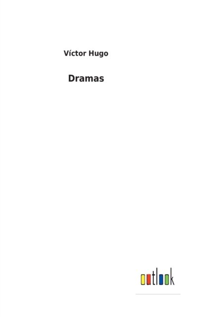 Dramas - Victor Hugo - Livros - Outlook Verlag - 9783752496253 - 14 de fevereiro de 2022