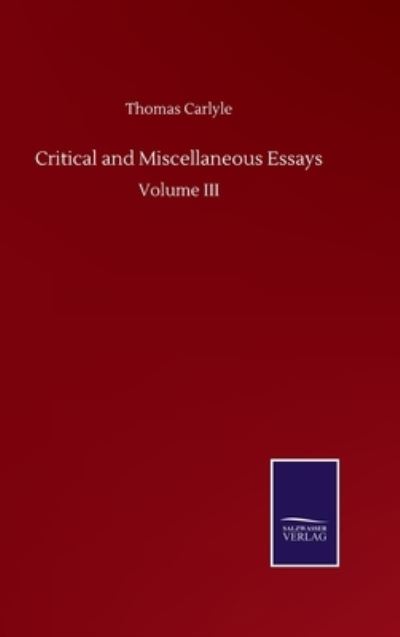 Cover for Thomas Carlyle · Critical and Miscellaneous Essays: Volume III (Hardcover bog) (2020)