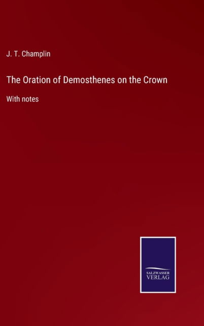 Cover for J T Champlin · The Oration of Demosthenes on the Crown (Hardcover Book) (2021)