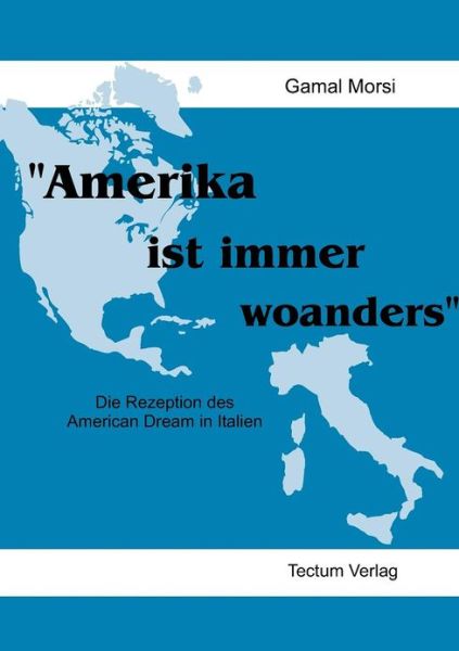 Amerika ist immer woanders - Gamal Morsi - Books - Tectum - Der Wissenschaftsverlag - 9783828883253 - July 20, 2012