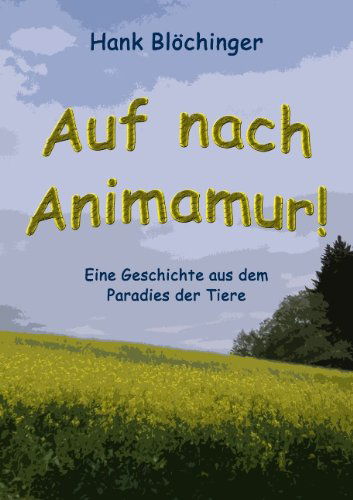 Cover for Hank Blöchinger · Auf Nach Animamur! (Paperback Book) [German edition] (2009)